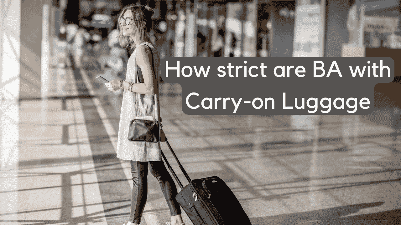 How strict are BA with Carry-on Luggage