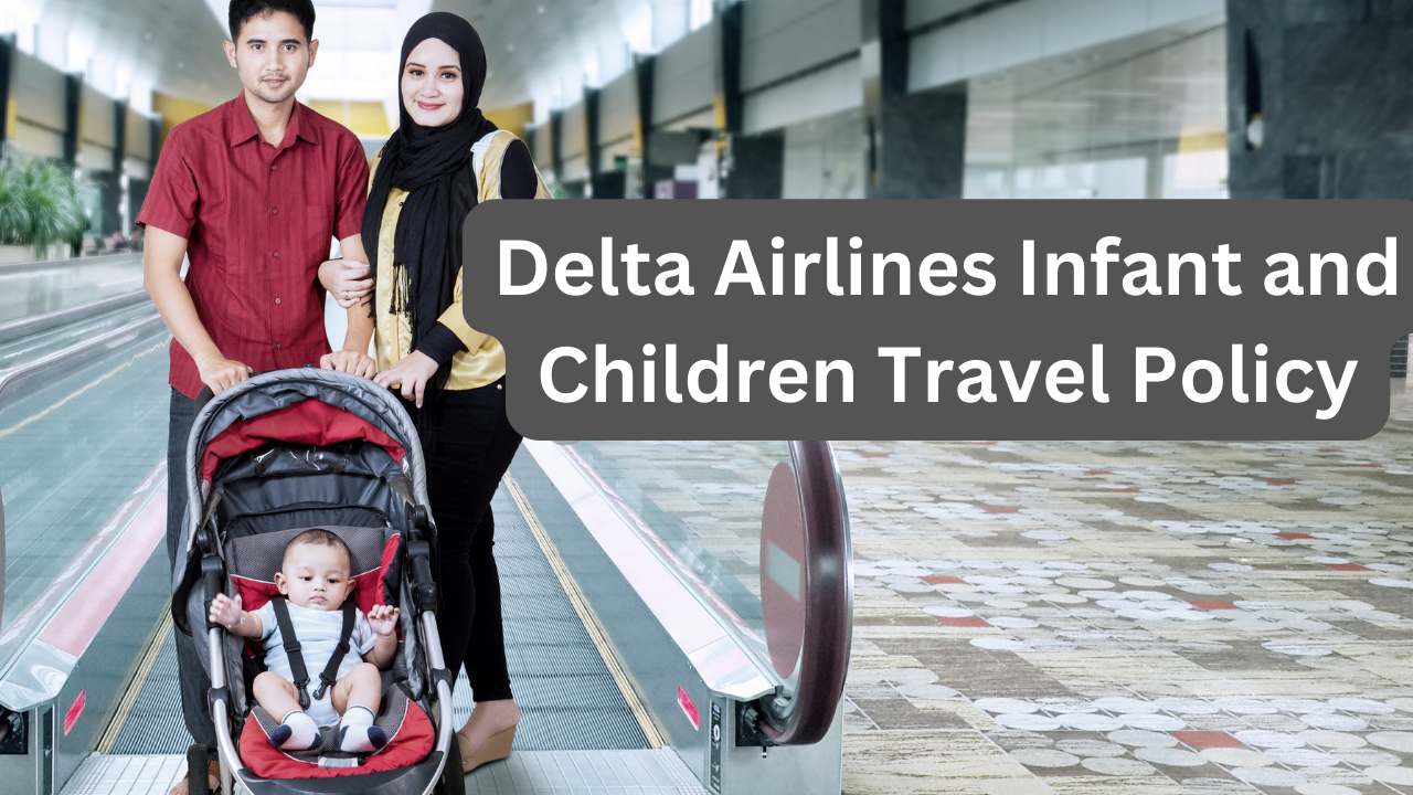 Delta Airlines Infant and Children Travel Policy